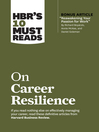 Cover image for HBR's 10 Must Reads on Career Resilience (with bonus article "Reawakening Your Passion for Work" by Richard E. Boyatzis, Annie McKee, and Daniel Goleman)